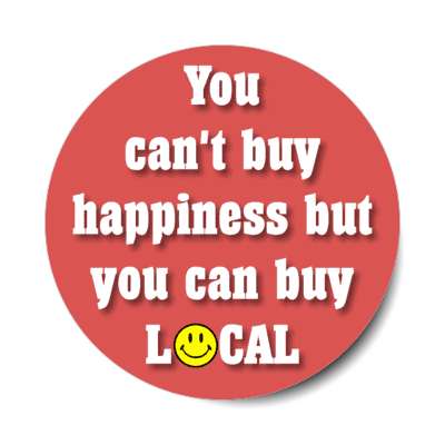 you can't buy happiness but you can buy local smiley face red stickers, magnet