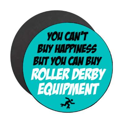 you cant buy happiness but you can buy roller derby equipment stickers, magnet