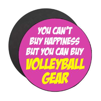 you cant buy happiness but you can buy volleyball gear stickers, magnet