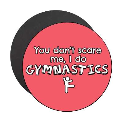 you dont scare me i do gymnastics stickers, magnet