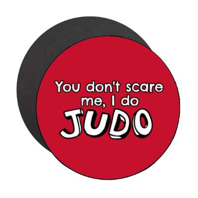 you dont scare me i do judo stickers, magnet