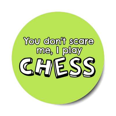 you dont scare me i play chess stickers, magnet