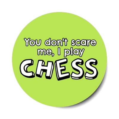 you dont scare me i play chess stickers, magnet