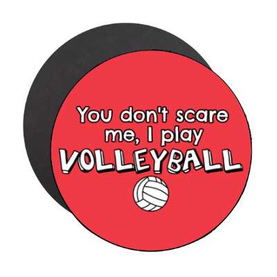 you dont scare me i play volleyball stickers, magnet