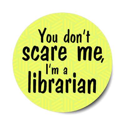 you dont scare me im a librarian stickers, magnet