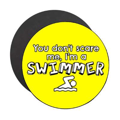 you dont scare me im a swimmer stickers, magnet