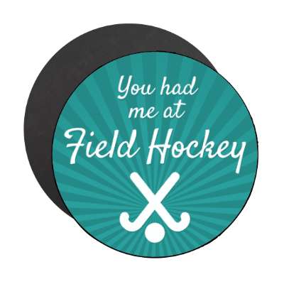 you had me at field hockey crossed sticks stickers, magnet