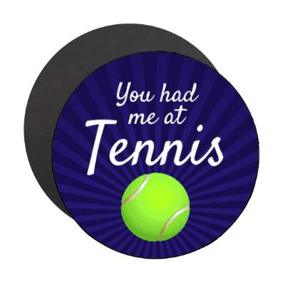 you had me at tennis stickers, magnet