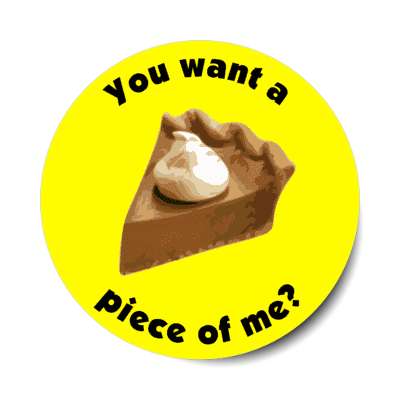 you want a piece of me pumpkin pie stickers, magnet