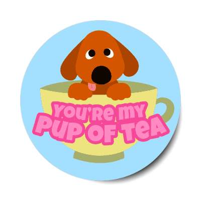 youre my pup of tea cute dog stickers, magnet