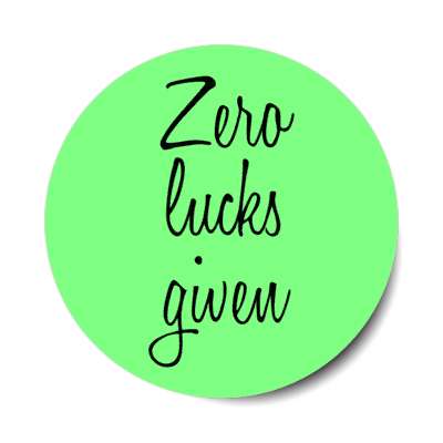 zero lucks given wordplay stickers, magnet